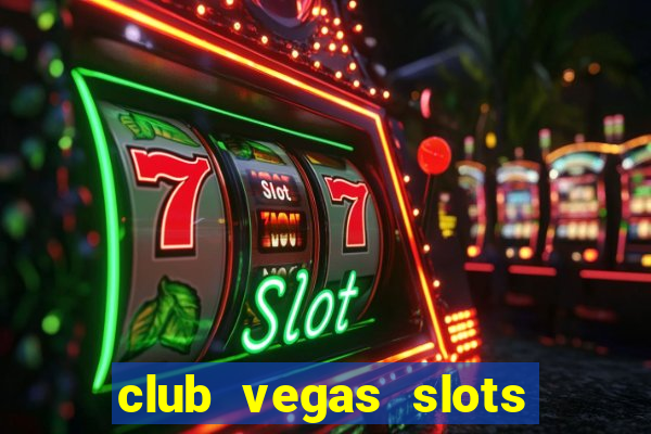 club vegas slots casino games 777